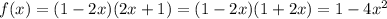 f(x)=(1-2x)(2x+1)=(1-2x)(1+2x)=1-4x^2