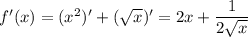 f'(x)=(x^2)'+(\sqrt{x})'=2x+\dfrac{1}{2\sqrt{x}}