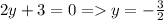 2y+3=0=y=- \frac{3}{2}