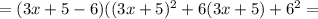 =(3x+5-6)((3x+5)^{2}+6(3x+5)+6^{2}=