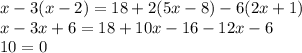 x-3(x-2)=18+2(5x-8)-6(2x+1) \\ x-3x+6=18+10x-16-12x-6 \\ 10=0