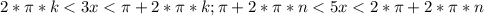 2*\pi*k<3x<\pi+2*\pi*k;\pi+2*\pi*n<5x<2*\pi+2*\pi*n