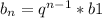 b_{n}=q^{n-1}*b1