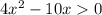 4 x^{2} -10x0