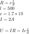 R= c\frac{l}{S} \\&#10;l=500 \\&#10;c=1.7*10 \\&#10;I=2A&#10;\\&#10;\\&#10;U=IR=Ic \frac{l}{S}