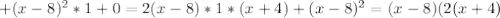 +(x-8)^2*1+0=2(x-8)*1*(x+4)+(x-8)^2=(x-8)(2(x+4)