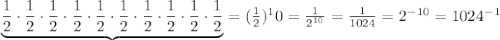 \underbrace{\frac{1}{2}\cdot\frac{1}{2}\cdot\frac{1}{2}\cdot\frac{1}{2}\cdot\frac{1}{2}\cdot\frac{1}{2}\cdot\frac{1}{2}\cdot\frac{1}{2}\cdot\frac{1}{2}\cdot\frac{1}{2}}=(\frac{1}{2})^10=\frac{1}{2^{10}}=\frac{1}{1024}=2^{-10}=1024^{-1}