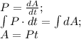 P=\frac {dA}{dt};\\\int P\cdot dt=\int dA;\\A=Pt