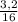 \frac{3,2}{16}