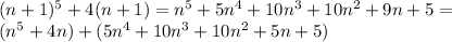 (n+1)^5+4(n+1)=n^5+5n^4+10n^3+10n^2+9n+5=\\&#10; (n^5+4n)+(5n^4+10n^3+10n^2+5n+5)