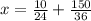 \\\\x=\frac{10}{24}+\frac{150}{36}\\\\