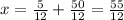 \\\\x=\frac{5}{12}+\frac{50}{12}=\frac{55}{12}