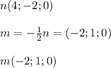 n(4;-2;0)\\\\m=-\frac{1}{2}n=(-2;1;0)\\\\m(-2;1;0)