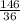 \frac{146}{36}