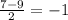 \frac{7-9}{2} =-1