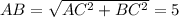 AB=\sqrt{AC^2+BC^2}=5