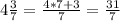 4 \frac{3}{7} = \frac{4*7+3}{7} = \frac{31}{7}