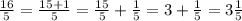 \frac{16}{5}=\frac{15+1}{5}=\frac{15}{5}+\frac{1}{5}=3+\frac{1}{5}=3\frac{1}{5}