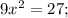 9x^2=27;