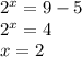 2^x=9-5\\ 2^x=4\\ x=2