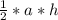 \frac{1}{2} *a*h