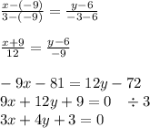 \frac{x-(-9)}{3-(-9)}=\frac{y-6}{-3-6}\\\\\frac{x+9}{12}=\frac{y-6}{-9}\\\\-9x-81=12y-72\\9x+12y+9=0\;\;\;\div3\\3x+4y+3=0