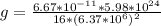 g= \frac{6.67* 10^{-11}*5.98* 10^{24} }{16* (6.37* 10^{6}) ^{2} }