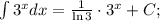 \int{3^x}dx=\frac{1}{\ln3}\cdot3^x+C;\\&#10;