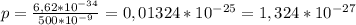 p= \frac{6,62* 10^{-34}}{500* 10^{-9} } =0,01324 *10^{-25} =1,324* 10^{-27}