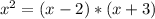 x^{2} =(x-2)*(x+3)