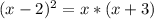 (x-2)^{2} =x*(x+3)