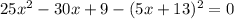 25x^{2}-30x+9-(5x+13)^{2}=0