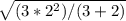 \sqrt{(3*2^{2} )/(3+2)}