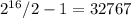 2^{16} / 2 - 1 = 32767