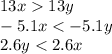 13x13y\\&#10;-5.1x<-5.1y\\&#10;2.6y<2.6x\\&#10;