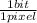 \frac{1bit}{1pixel}