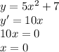 y=5x^2+7 \\ y'=10x \\ 10x=0 \\ x=0