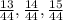 \frac{13}{44} , \frac{14}{44} , \frac{15}{44}