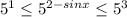 5^{1} \leq 5^{2-sin x} \leq 5^3