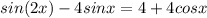 sin(2x)-4sin x=4+4cos x