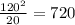 \frac{ 120^{2} }{20} =720