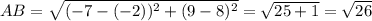 AB=\sqrt{(-7-(-2))^2+(9-8)^2}=\sqrt{25+1}=\sqrt{26}