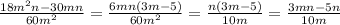 \frac{18m^2n-30mn}{60m^2}= \frac{6mn(3m-5)}{60m^2}= \frac{n(3m-5)}{10m} = \frac{3mn-5n}{10m}