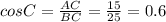 cos C= \frac{AC}{BC}= \frac{15}{25}=0.6