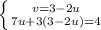 \left \{ {{v=3-2u} \atop {7u+3(3-2u)=4}} \right.