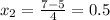 x_2= \frac{7-5}{4} =0.5