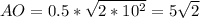 AO=0.5*\sqrt{2*10^2}=5\sqrt{2}\\&#10;