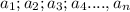 a_{1};a_{2};a_{3};a_{4}....,a_{n}