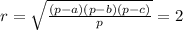 r= \sqrt{ \frac{(p-a)(p-b)(p-c)}{p} } =2