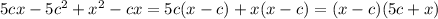 5cx-5c^2+x^2-cx=5c(x-c)+x(x-c)=(x-c)(5c+x)